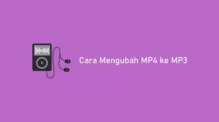 Cara Mengubah MP4 ke MP3