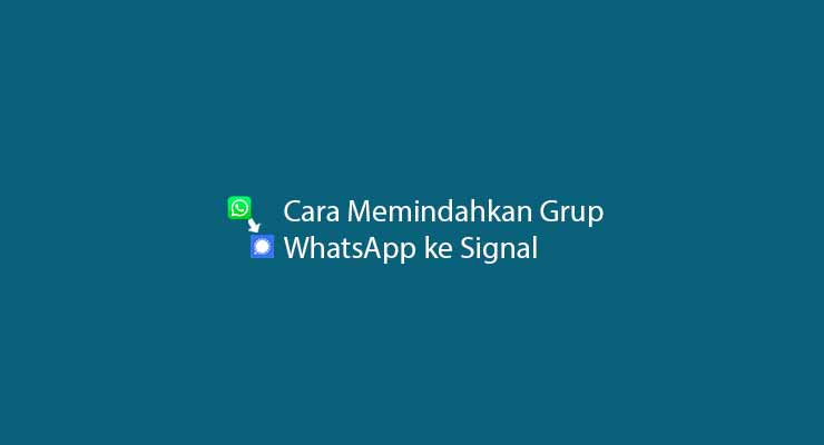 Cara Memindahkan Grup WhatsApp ke Signal
